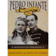 PEDRO INFANTE: MEXICANOS AL GRITO DE GUERRA 50 ANIVERSARIO